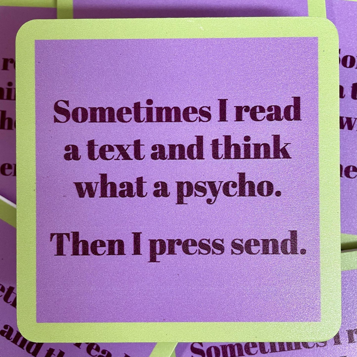 "Sometimes I Read A Text..." Coaster - Drinks On Me