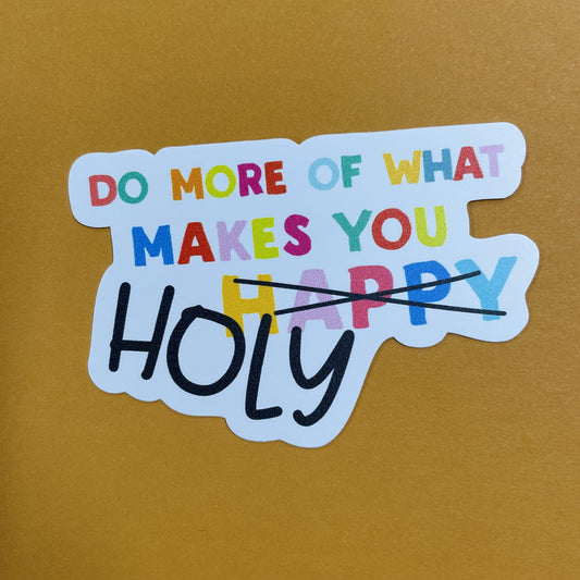 Makes You Holy Sticker- Kingfolk