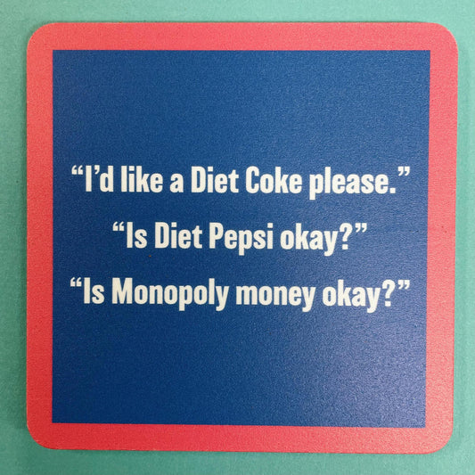 Diet Coke Coaster- Drinks On Me