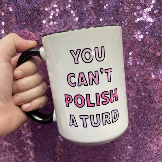 You Can't Polish- Mug