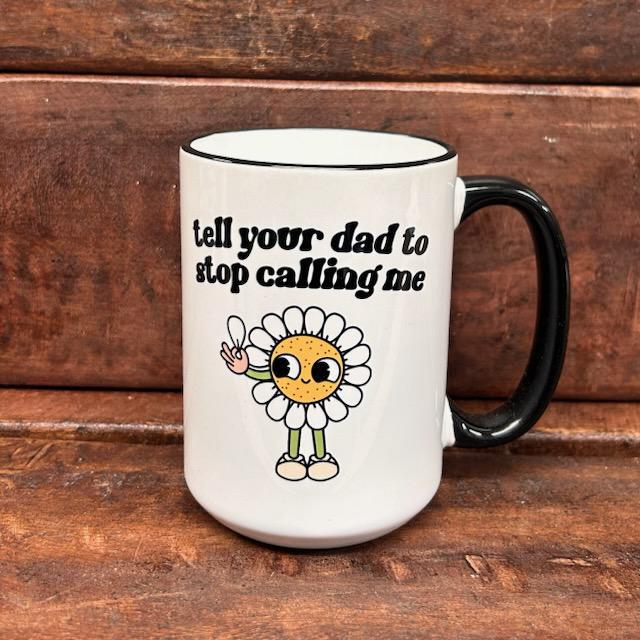 Tell Your Dad Mug- Mugsby