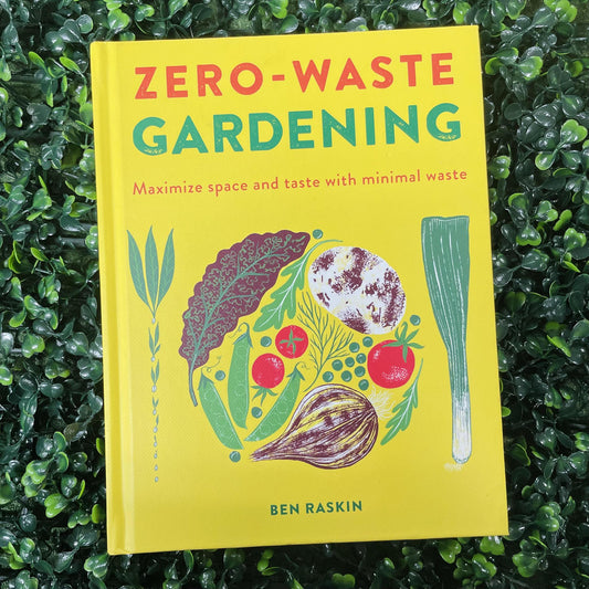 Zero Waste Gardening by Ben Raskin