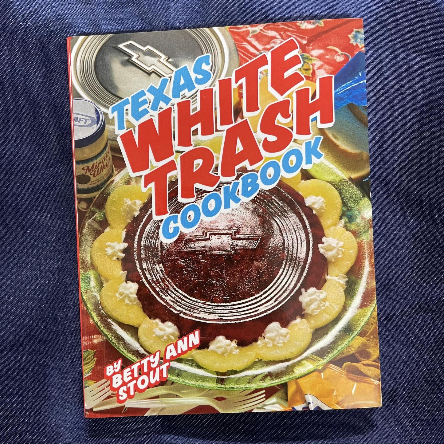 Texas White Trash Cookbook